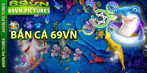 Bắn cá 69vn